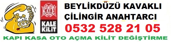 Kavaklı Çilingir (0532) 528 2105 Oto Kasa Kapı Beylikdüzü Anahtarcı